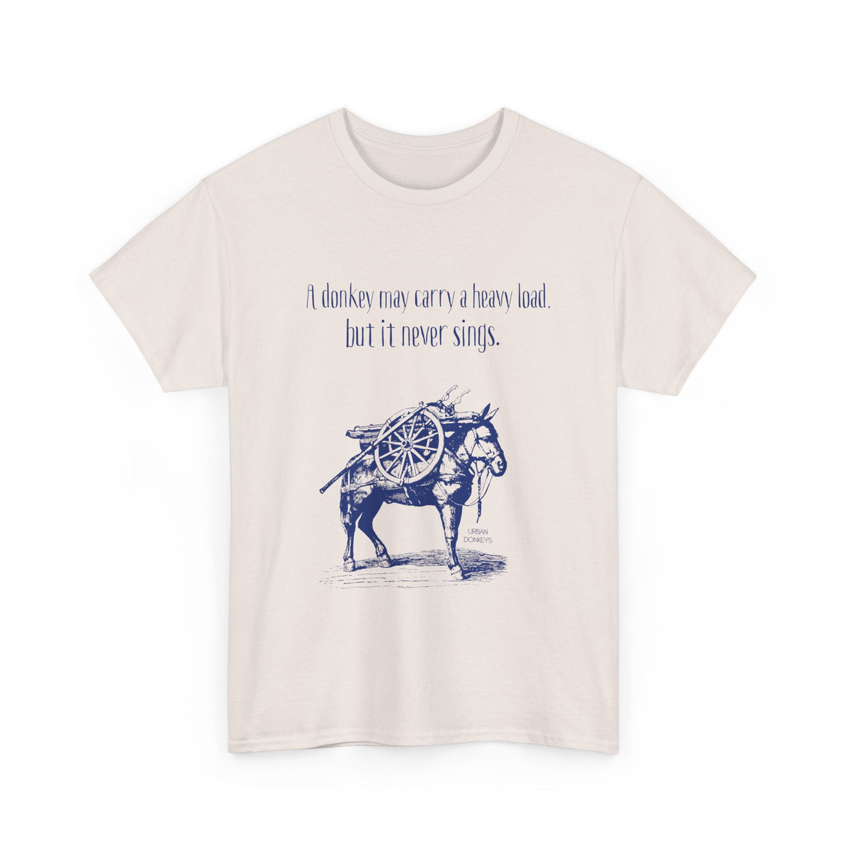 "Donkeys Don't Sing" Heavy Cotton Tee