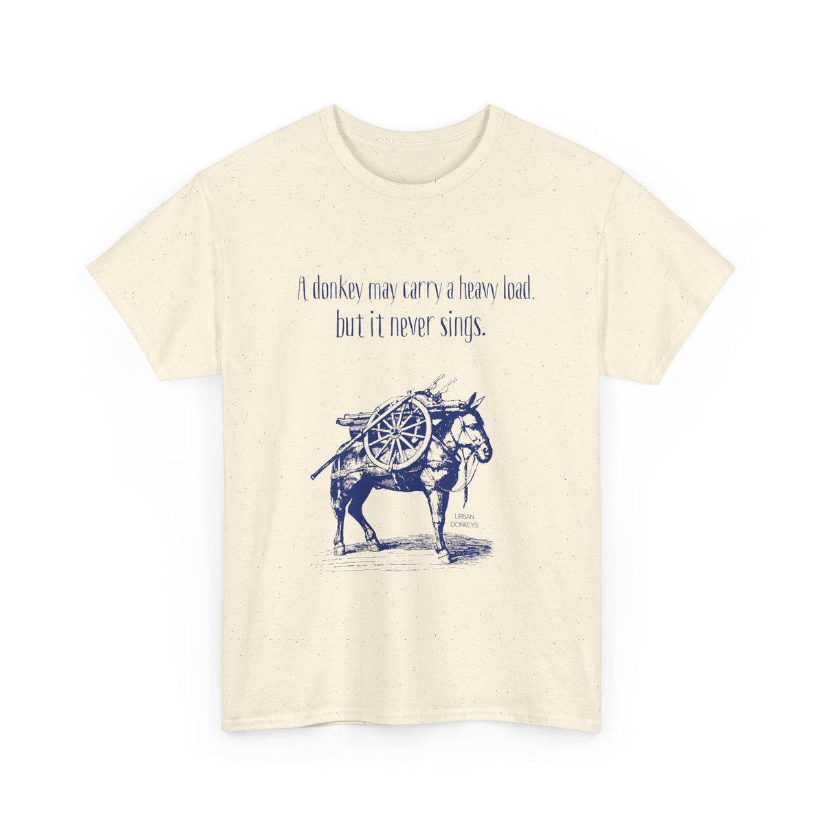 "Donkeys Don't Sing" Heavy Cotton Tee