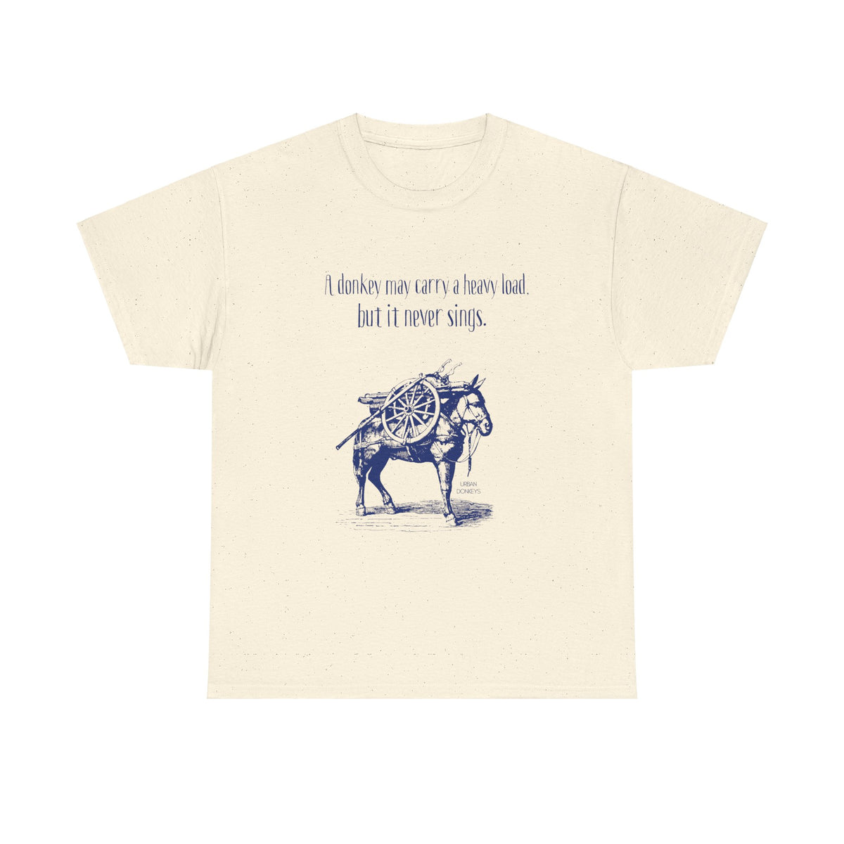 "Donkeys Don't Sing" Heavy Cotton Tee