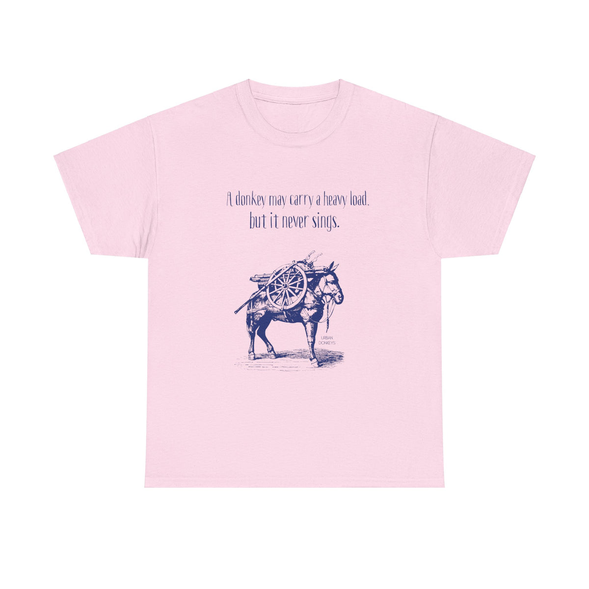 "Donkeys Don't Sing" Heavy Cotton Tee