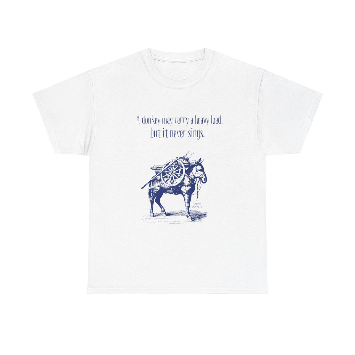 "Donkeys Don't Sing" Heavy Cotton Tee